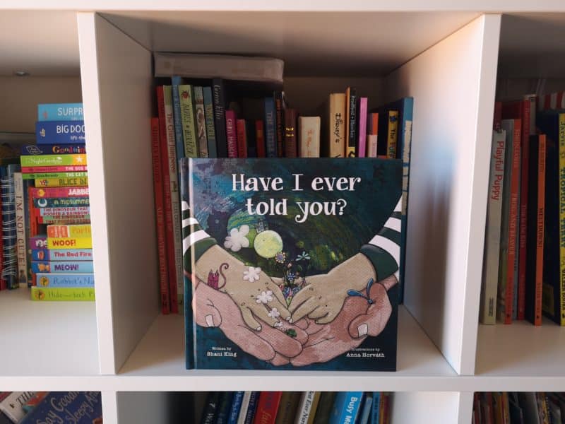 Have I Ever Told You? by Shani King and Anna Horváth