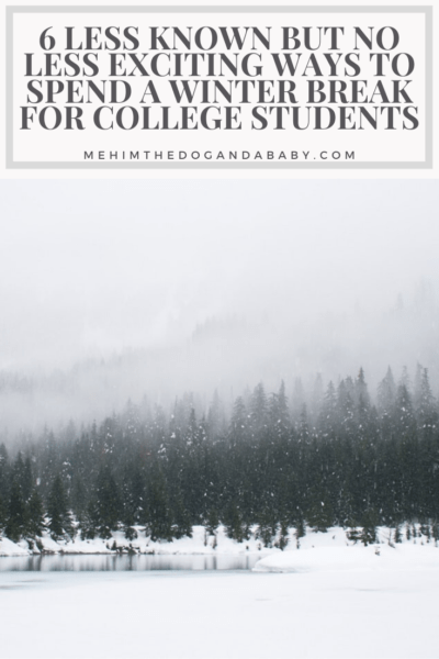 6 Less Known but No Less Exciting Ways to Spend a Winter Break for College Students