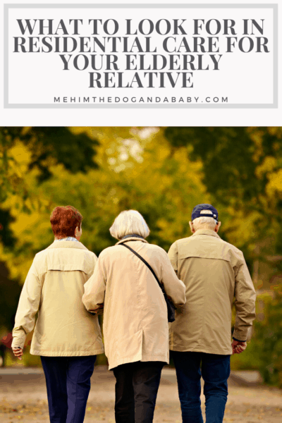 What To Look For In Residential Care For Your Elderly Relative