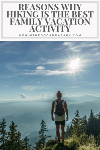Reasons Why Hiking Is The Best Family Vacation Activity