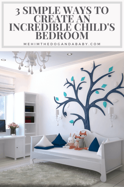 3 Simple Ways To Create An Incredible Child's Bedroom