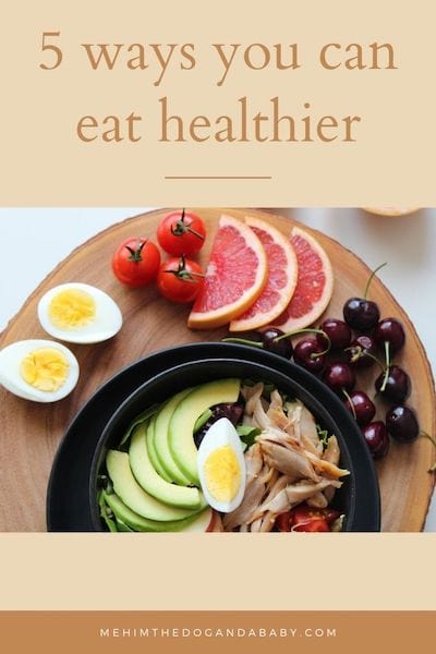 5 ways you can eat healthier