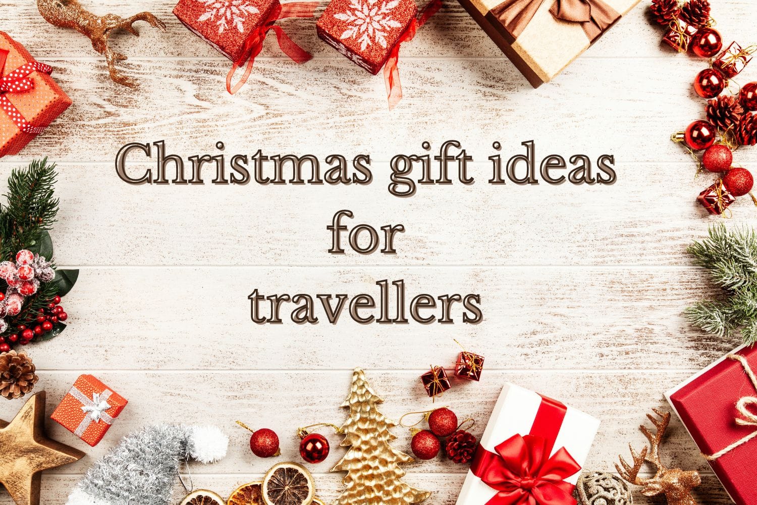 Christmas gift ideas for travellers