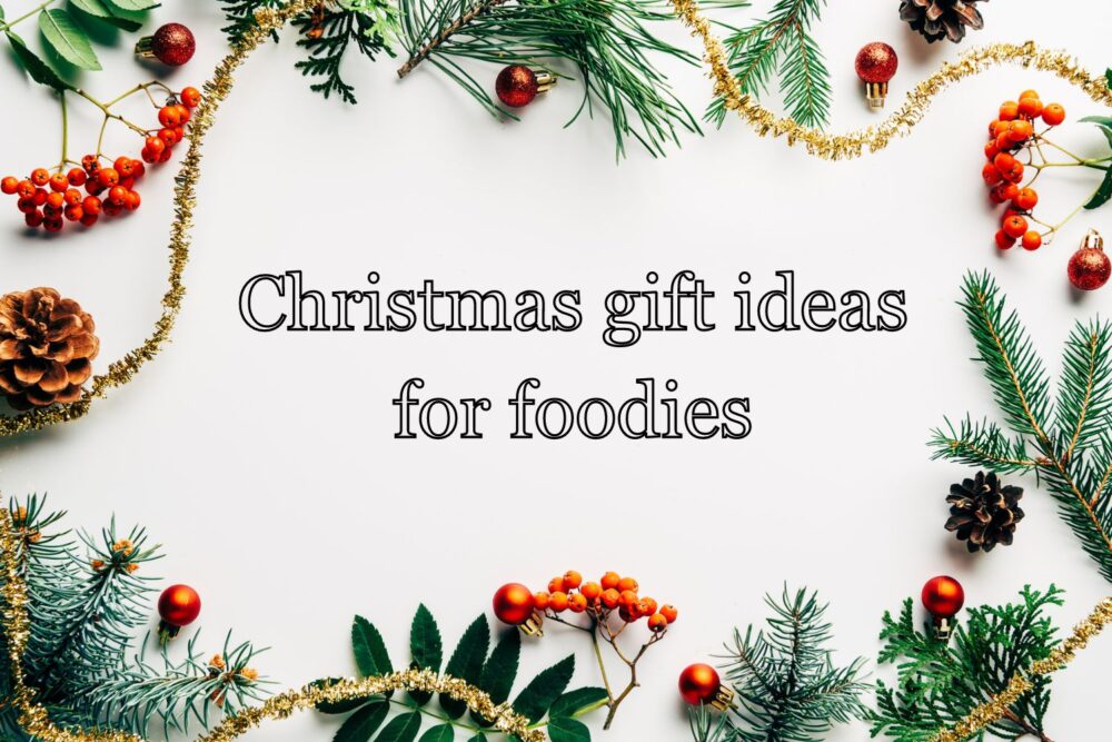 Christmas gift ideas for foodies