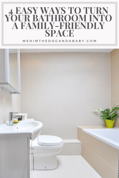 4 Easy Ways To Turn Your Bathroom Into A Family-friendly Space